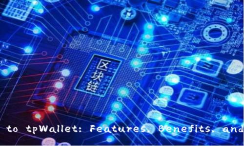 Comprehensive Guide to tpWallet: Features, Benefits, and How to Get Started